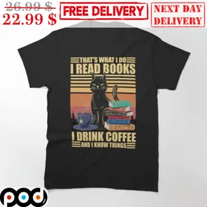 That's What I Do I Read Books I Drink Coffee And I Know Things Vintage Retro Cute Cat Shirt