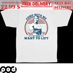 Arnold Schwarzenegger Come With Me If You Want To Lift Gym Mr. Olympia Vintage Shirt