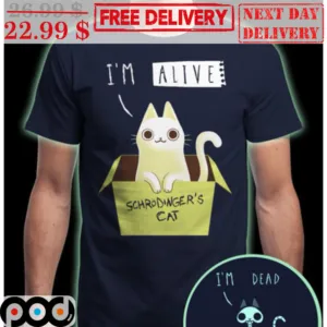 Cute Cat I'm Alive Schrodinger's Cat Shirt