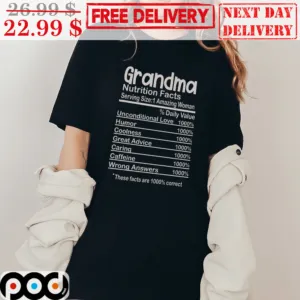 Grandma Nutrition Facts Serving Size 1 Amazing Woman Shirt