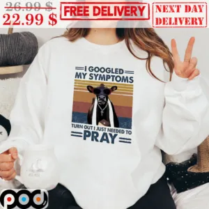 I Googled My Symptoms Turn Out I Just Needed To Pray Vintage Shirt