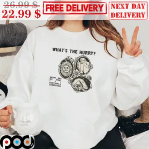 What's The Hurry Nature Does Not Hurry Yet Everything Is Accomplished Sun Mushroom Human Vintage Shirt
