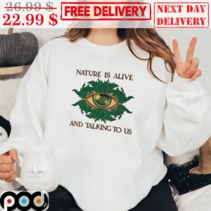 Nature Is Alive And Talking To Us Eye Vintage Shirt