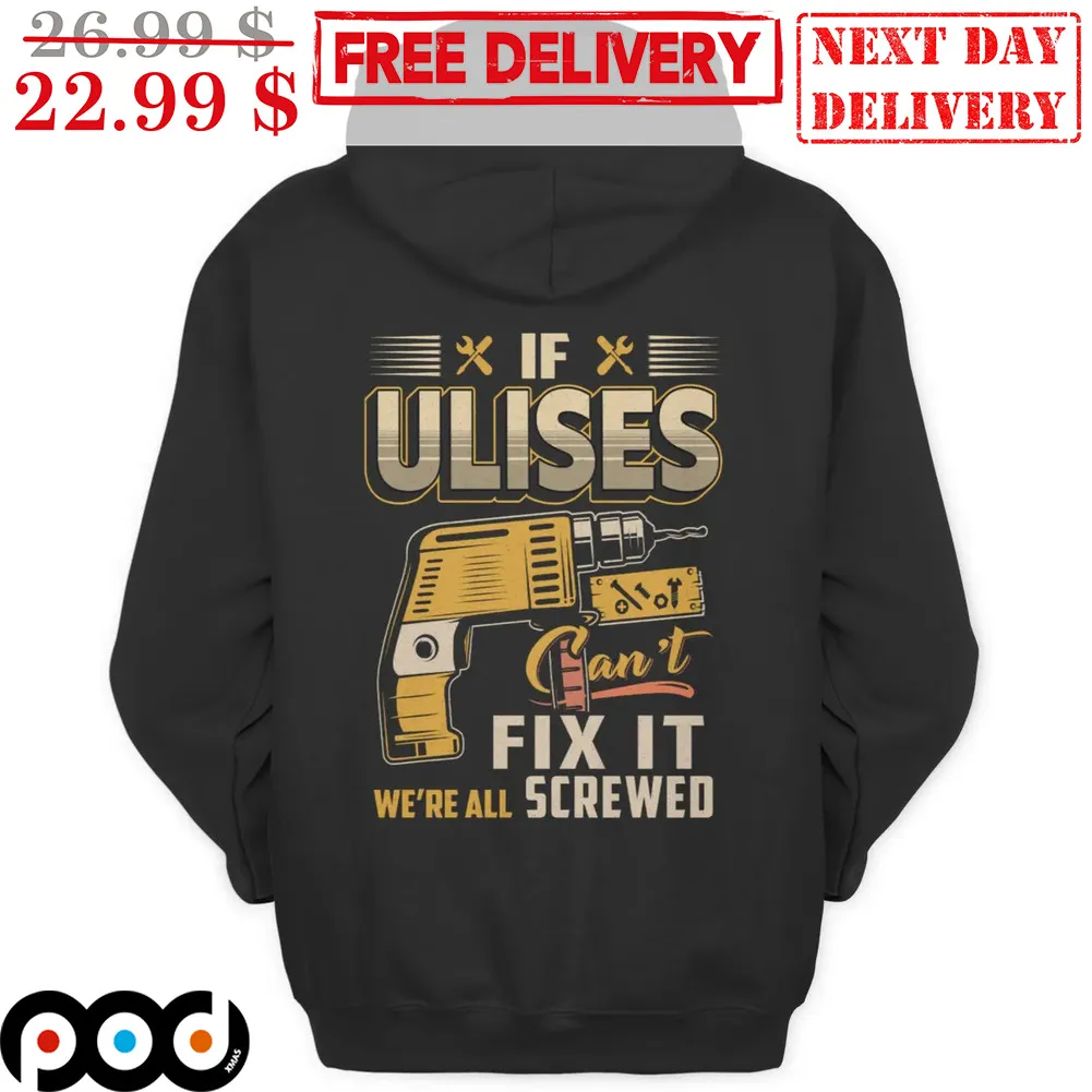If Ulises Can't Fix It We're All Screwed Hoodie