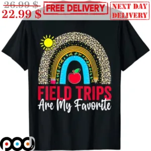 Field Trips Are My Favorite Rainbow School Day Shirt