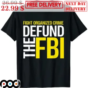 Fight Organized Crime Defund The FBI Anti FBI Shirt