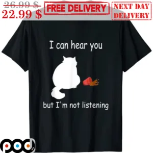 I Can Hear You But I'm Not Listening Funny Cat Coffee Shirt