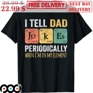 I Tell Dad JoKes Periodically When I'm In My Element Father's Day 2023 Vintage Shirt