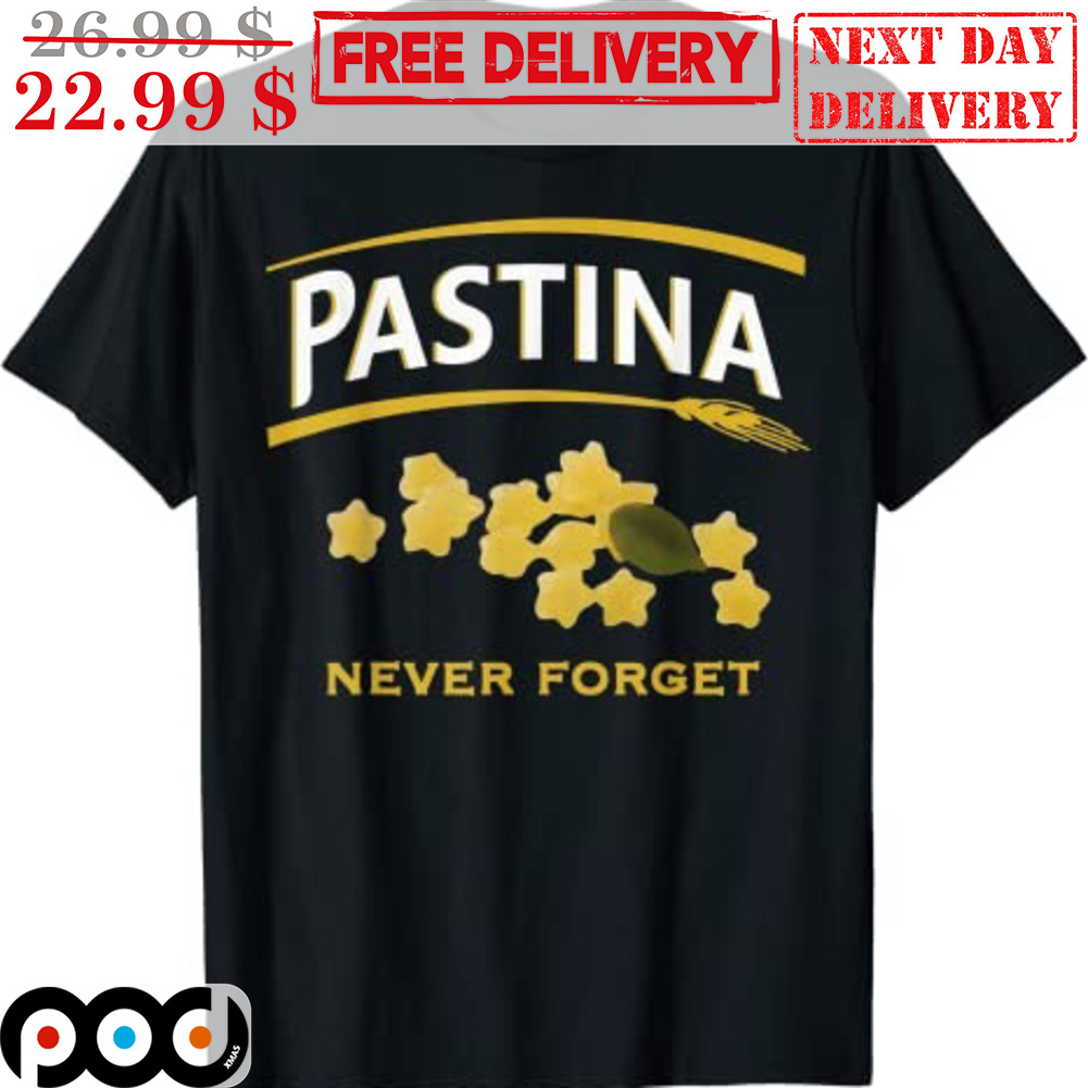 Pastina Never Forget Shirt