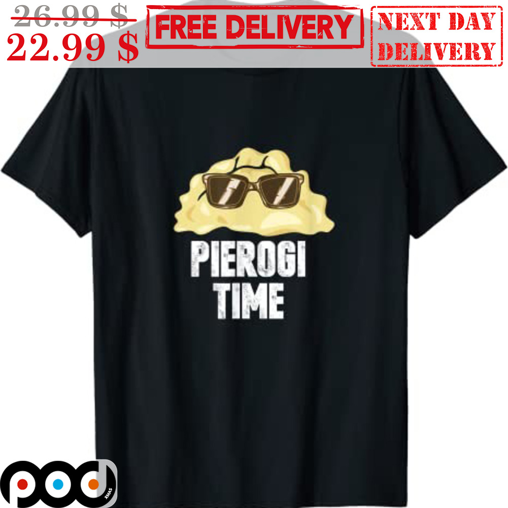 Pierogi Time Fun Shirt