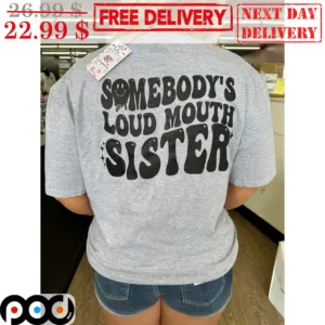 Simle Face Somebody's Loud Mouth Sister Vintage Shirt