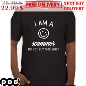 Smile Icon I Am A Scammer Do Not Buy This Shirt