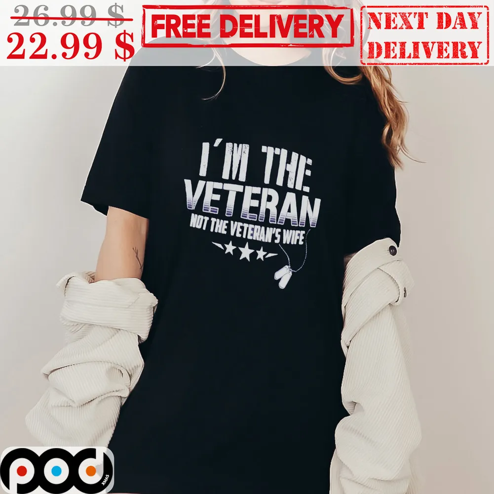 I'm The Vateran Not The Veteran's Wife Army Shirt