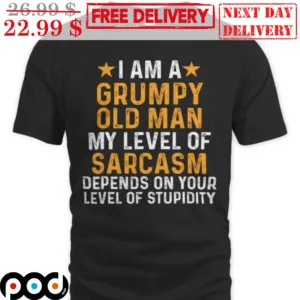 I A'm A Grumpy Old Man My Level Of Sarcasm Depends On Your Level Of Stupidity Vintage Shirt