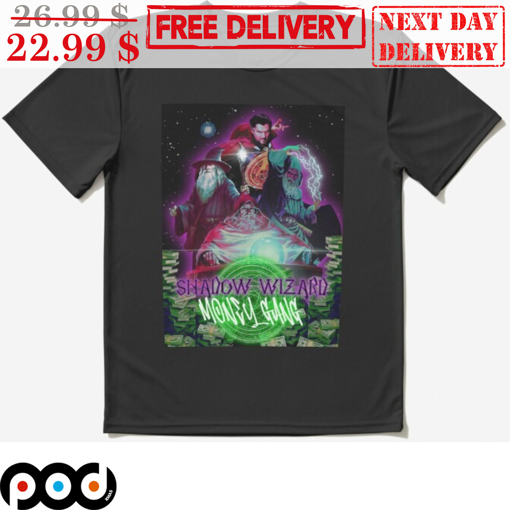 Shadow Wizard Money Gang Doctor Strange Saruman Galdalf Shirt