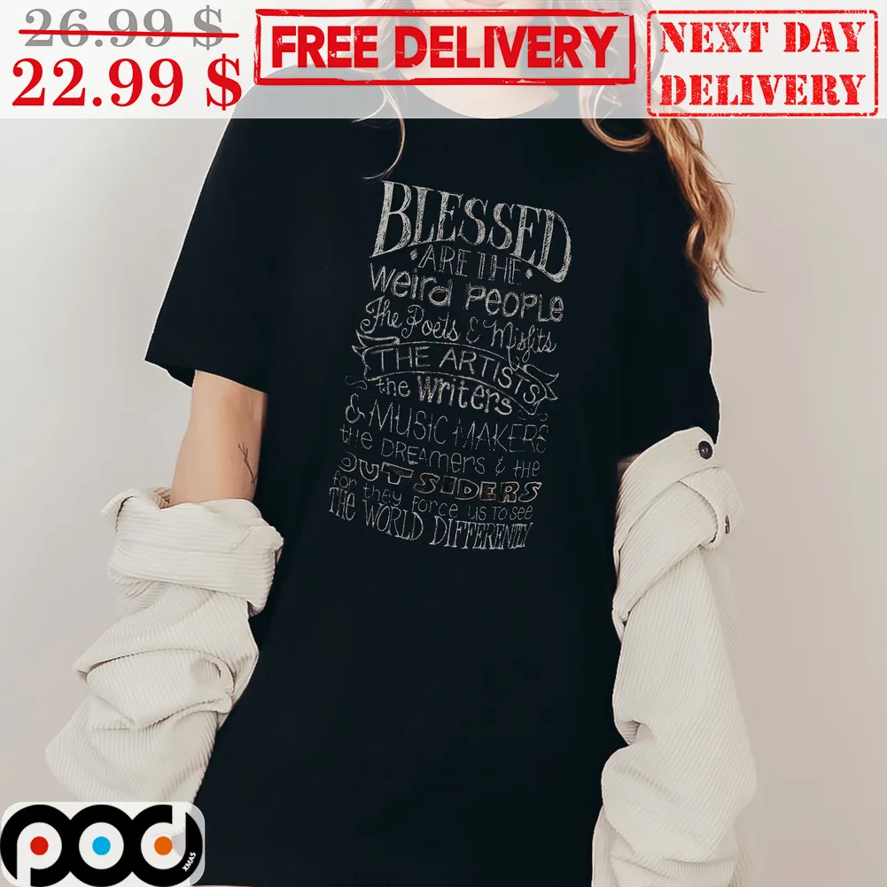 Blessed Are The Weird People The Poets And Misgits The Artists Vintage Shirt