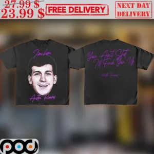 You Ain't Shit I'll Fuck You Up I'm Him Austin Reaves Shirt