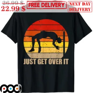 High Jump Just Get Over It Retro Vintage 2023 Shirt