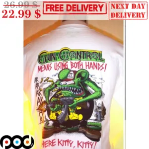 Rat Punk Gun Control Means Using Both Hands Here Kitty Kitty Shirt