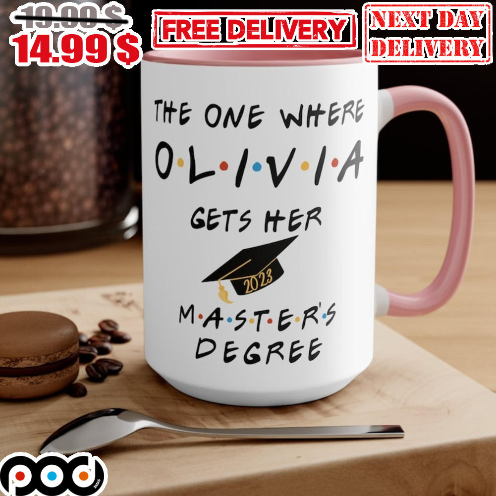 The One Where OLIVIA Gets Her Master's Degree Graduation Gift Custom Mug