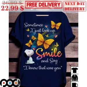 Snoopy Sometimes I Just Look Up Smile And Say I Know That Was You Butterflies Vintage Memorial Day Shirt