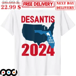 Desantis I'm With Stupid 2024 Shirt