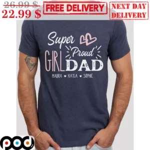 Girl Dad Super Proud Girl Dad Custom Name Vintage Shirt