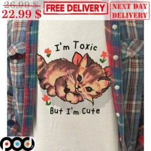 Cute Cat I'm Toxic But I'm Cute Shirt
