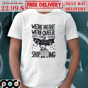 Bat Man We're Here We're Queer And We're Going Shop Lifting Smash Capitalism Shirt