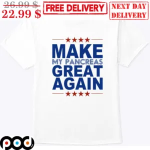 Make My Pancreas Great Again Shirt