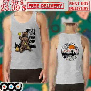Bear Drink Beer Shuh duh Fuh Cup Pine I Hate People Tank Top 2 Sides shirt