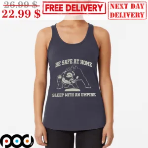 Be Safe At Home Sleep With An Umpire Tank Top