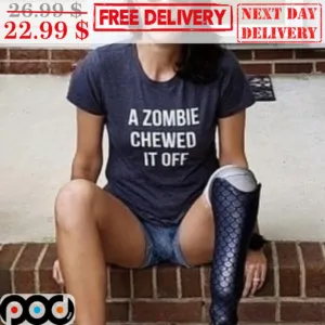 A Zombie Chewed It Off Shirt