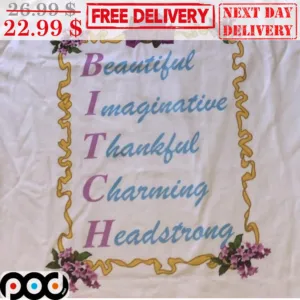 BITCH Beautiful Imaginative Thankful Charming Headstrong Shirt