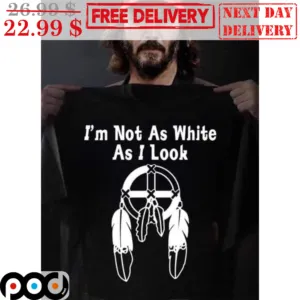 I'm Not As White As I Look Boho Vintage Shirt
