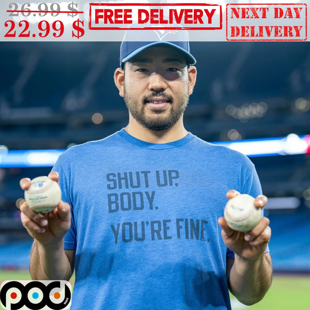 Shut Up Body You're Fine Baseball NHL Shirt