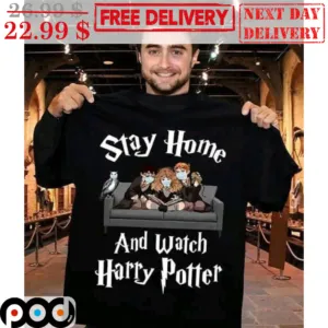 Stay Home And Watch Harry Potter Fun Shirt