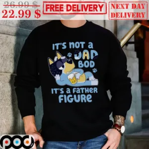 Bluey It's Not A Dad Bod It's A Father Figure Beer Father's Day Idea Gift Shirt