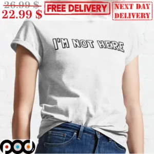 I'm Not Here Vintage Shirt