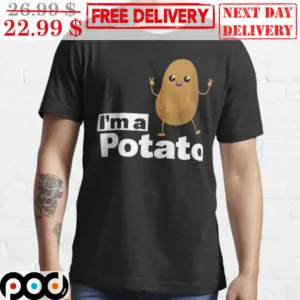 Is Potato I'm A Potato Cute Hi Shirt