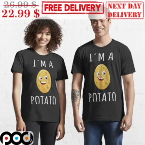 Is Potato I'm A Potato Quality Print Shirt
