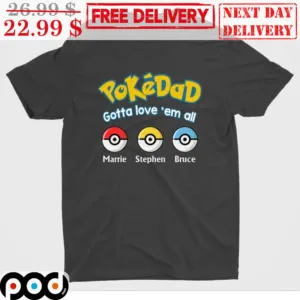 Pokedad Gotta Love 'em All Custom Name Father's Day Shirt