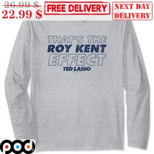 Ted Lasso That's The Roy Kent Effect Vintage Shirt