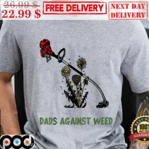 Dads Against Weed Gardening Lawn Mowing Father's Day Shirt