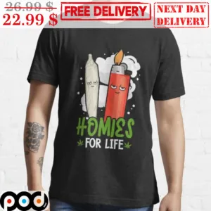 Homies For Life Lighter And Weed Fun Shirt