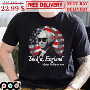 Suck It England George Washington 1776 America Flag Vintage Shirt