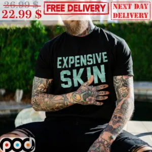 Expensive Skin Shirt