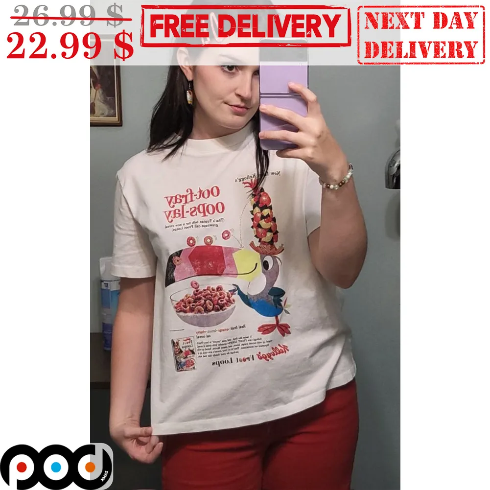 Oot fray Oops Lay Bird Fun Shirt