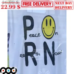 PORN Peoce On Eorth Now Shirt