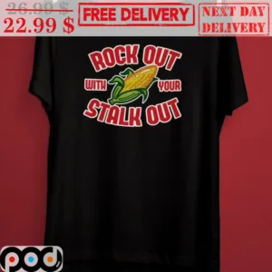 Rock Out With Your Stalk Out Corn Shirt